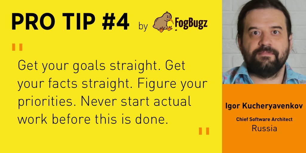 #ProTip Number 4👇👇👇 - A seasoned chief software architect from 🇷🇺 Russia says you should never start doing the actual work before setting your goals and priorities... Thoughts 🤔? Try FogBugz now! 👉 bit.ly/39FSkeY
