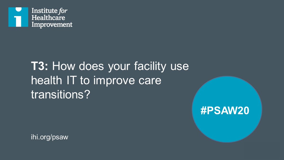 TheIHI's tweet image. Repeating T3: How does your facility use health IT to improve care transitions? #PSAW20