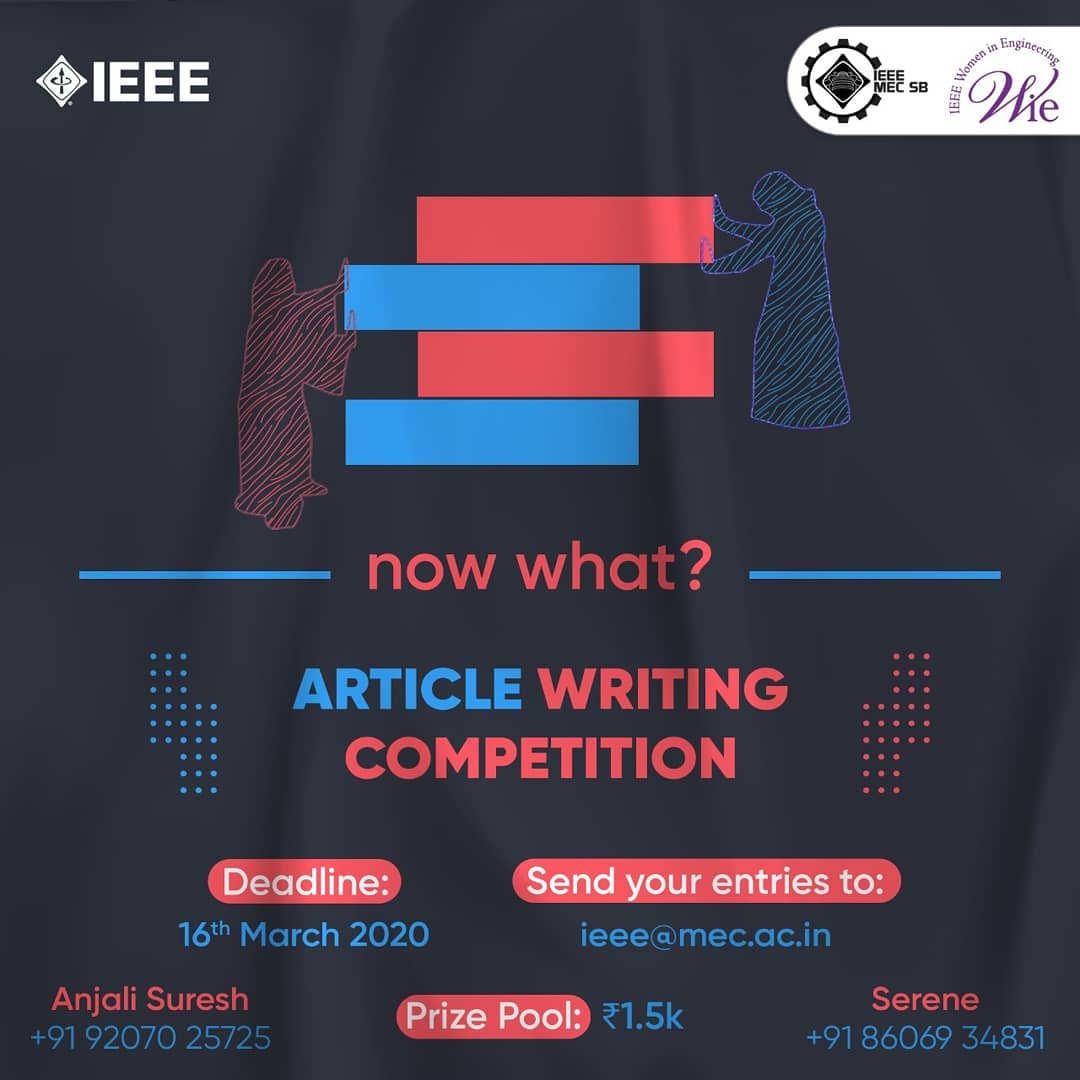 IEEEMEC's tweet photo. IEEE MEC SB and IEEE WiE is organising an article writing competition on 'Now What?' as a part of its Women's Day celebrations. Send an article in no less than 500 words by 16 March 2020. The contest is open to all.

Send your entries to ieee@mec.ac.in
.
.
.
#ieee #ieeewie https://t.co/86zVu181p4