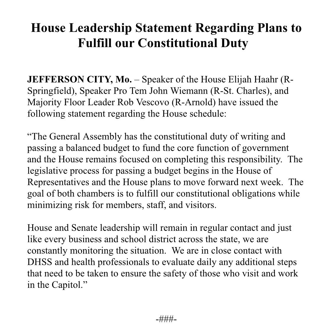 The #MoLeg will continue to fulfill our Constitutional duties and will meet to consider and pass a budget next week. Our constituents can rest assured that their state government will continue to operate while we prioritize the health and safety of our citizens.