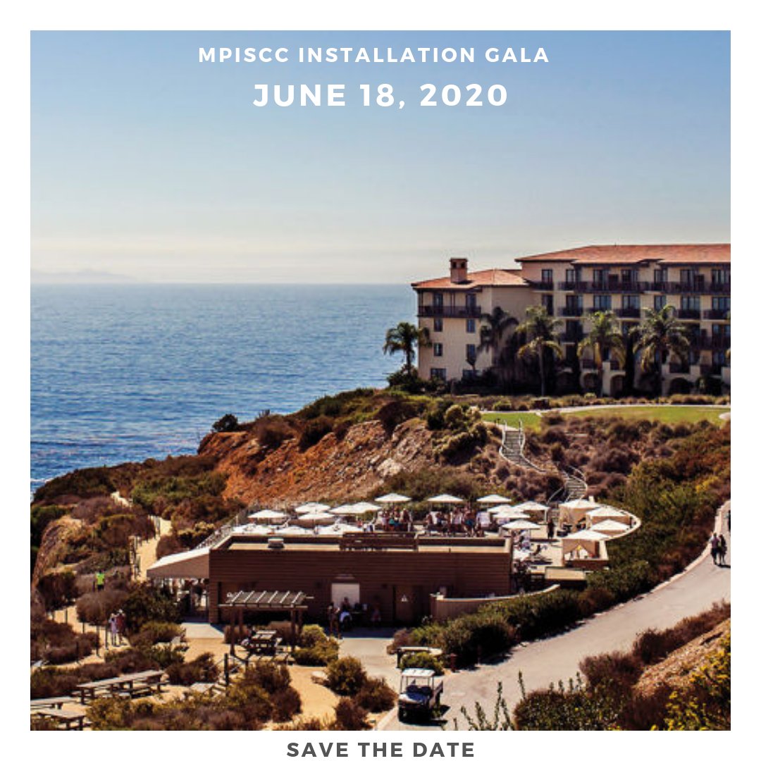 Save the date for the MPISCC Installation Gala on June 18th, 2020 at the beautiful <a href="/TerraneaResort/">Terranea Resort</a> on the Los Angeles coast, with a special room rate! Registration is open and rooms are at a limited discount rate of $159 for this five star resort! Book your room today!