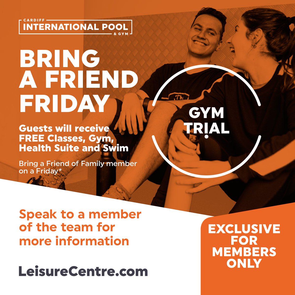 ** MEMBERS ONLY **

Don't forget, every Friday you can bring a Friend or Family member with you to utilise the facilities completely FREE!

T&amp;Cs apply.
