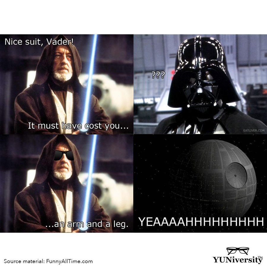 The_YUNiversity's tweet image. “An arm and a leg” = a lot of money; an excessively high cost 💸

Darth Vader’s suit cost him *an arm and a leg*.

#idiom #punny 🤣