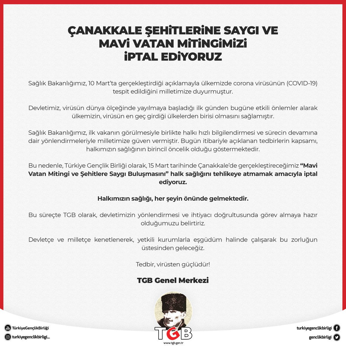 ‼️KAMUOYUNA ÖNEMLİ DUYURU‼️

➡️15 Mart tarihinde Çanakkale’de gerçekleştireceğimiz ‘’Mavi Vatan Mitingi ve Şehitlere Saygı Buluşmasını’’ halk sağlığını tehlikeye atmamak amacıyla iptal ediyoruz.

Halkımızın sağlığı, her şeyin önünde gelmektedir.🇹🇷

Tedbir, virüsten güçlüdür!💪