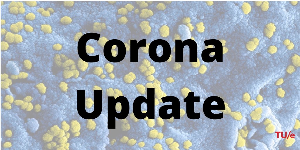 #Corona update:

- No classes from March 13 through March 20.
- Education will be restarted on March 23, with a focus on online lectures.
- All employees, other than teachers, are expected to work from home up to and including March 31.

More information: tue.nl/en/news/news-o…