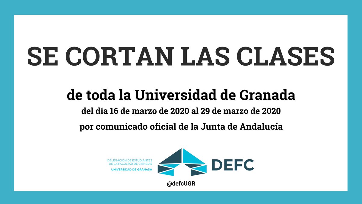 📢 COMUNICADO OFICIAL 

𝗦𝗘 𝗖𝗢𝗥𝗧𝗔𝗡 𝗟𝗔𝗦 𝗖𝗟𝗔𝗦𝗘𝗦 de toda la Universidad de Granada (<a href="/CanalUGR/">Universidad Granada</a>) por el comunicado oficial de la Junta de Andalucía.

🗓 Desde el 16 de marzo de 2020 al 29 de marzo de 2020