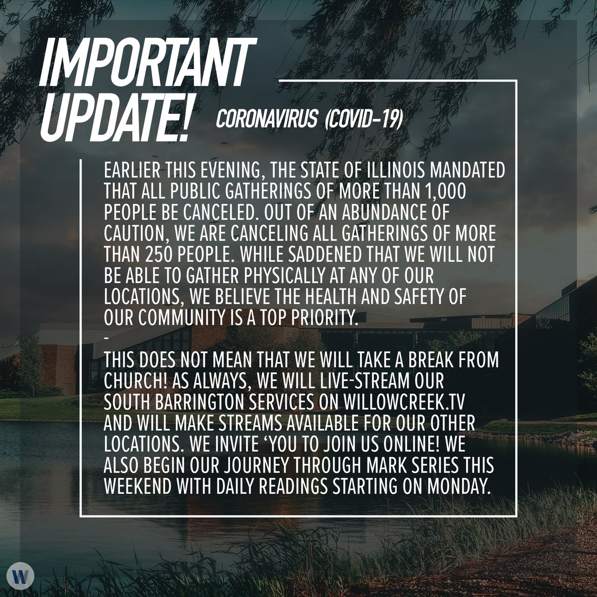 WillowCreekCC's tweet photo. Earlier this evening, the state of Illinois mandated that all public gatherings of more than 1,000 people be canceled. Out of an abundance of caution, we are canceling all gatherings of more than 250 people. https://t.co/IA818FxE9Q