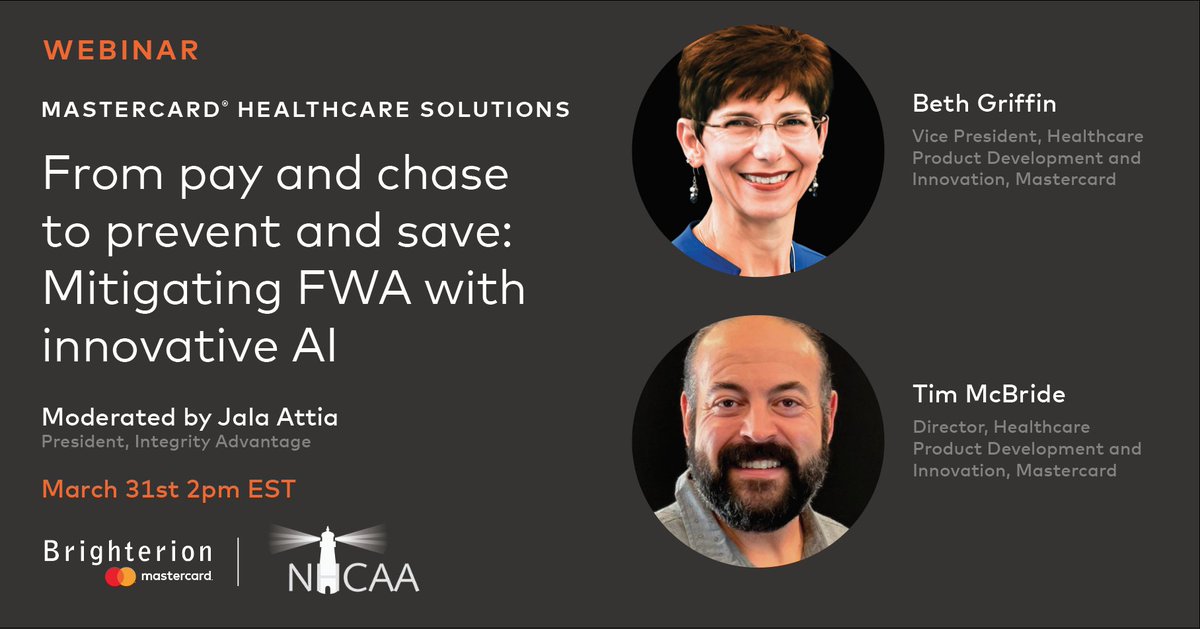 brighterion's tweet photo. Join @Mastercard’s Beth Griffin, VP Healthcare Product Development and Innovation, and Tim McBride, Director, Healthcare Product Development and Innovation for our March 31st Healthcare FWA webinar moderated by Jala Attia, President, Integrity Advantage and hosted by NHCAA. https://t.co/nad0CkiZuF