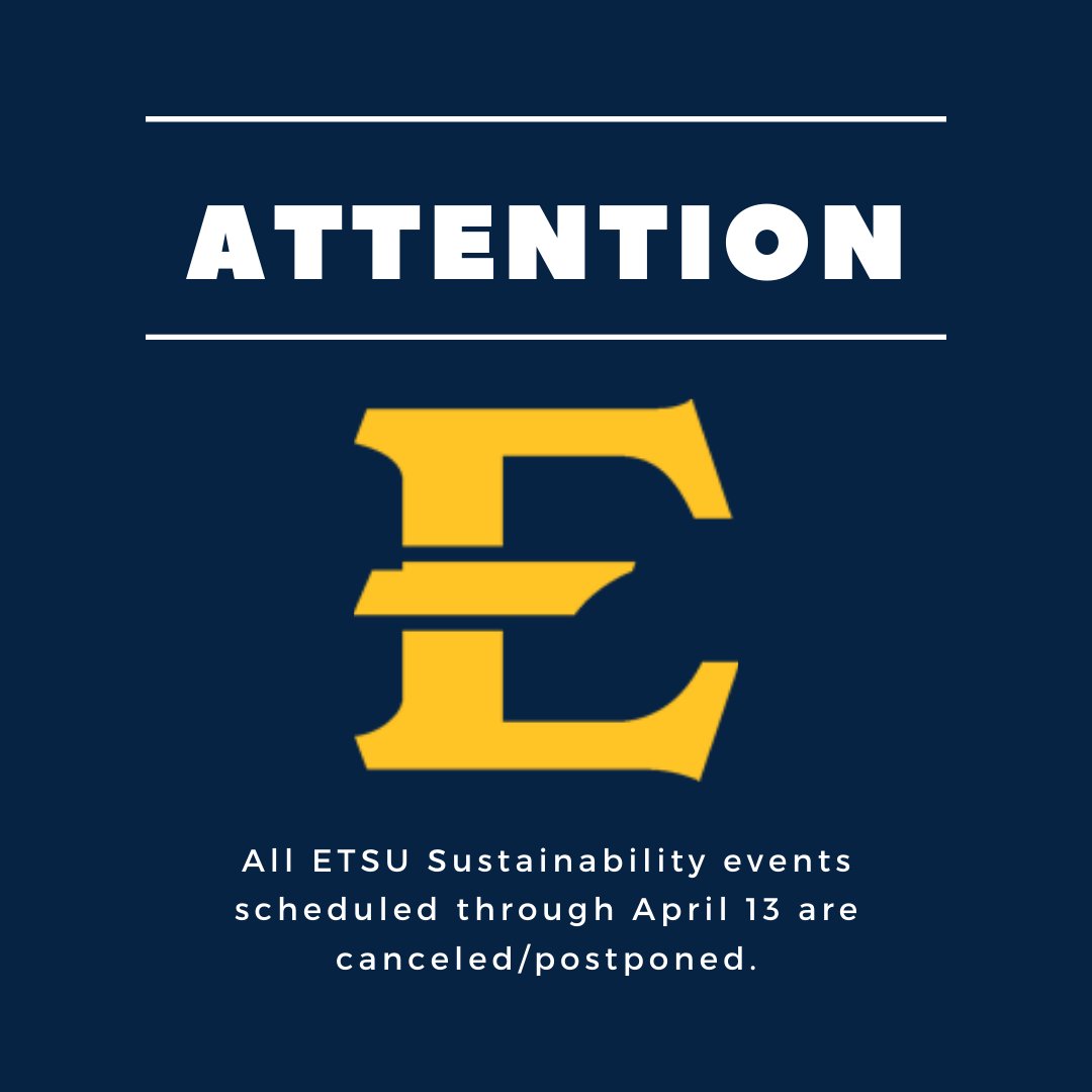 All ETSU Sustainability events scheduled through April 13 are canceled/postponed. We hope to reschedule some of these in the fall and will provide updates for this semester's remaining events at a later time.