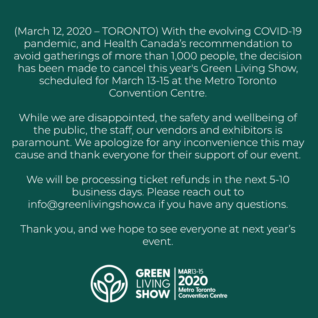 GreenLivingPage's tweet photo. With the evolving COVID-19 pandemic, and Health Canada’s recommendation to avoid gatherings of more than 1,000 people, the decision has been made to cancel this year's Green Living Show, scheduled for March 13-15 at the Metro Toronto Convention Centre. https://t.co/vTplejjzx8