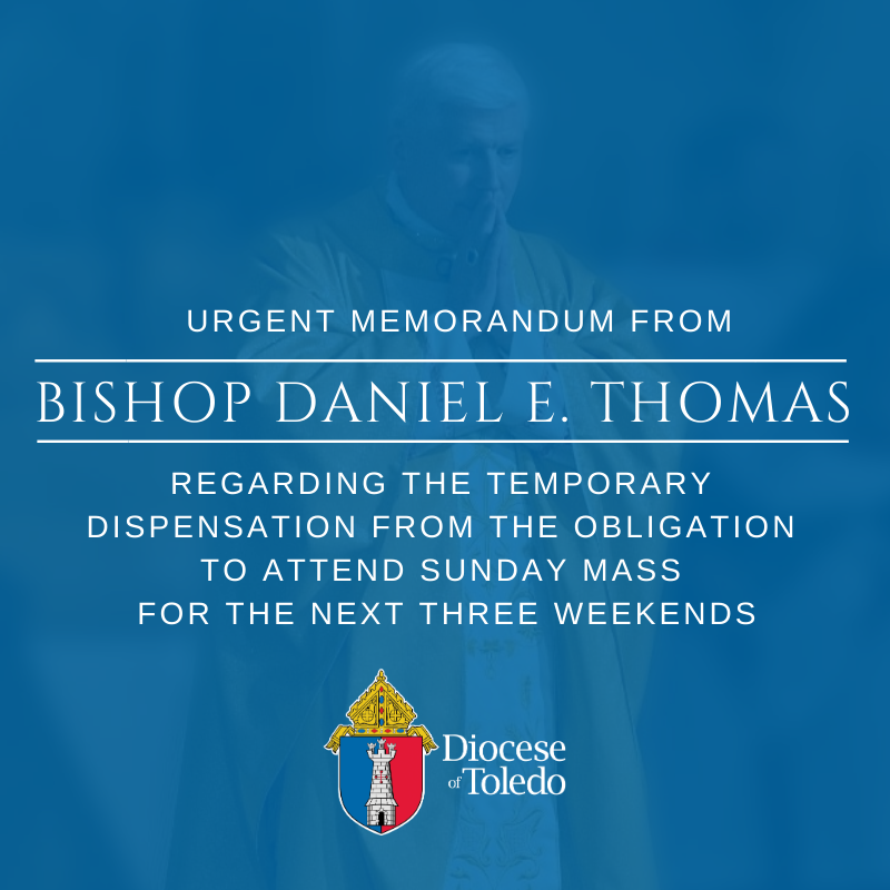 DioceseToledo's tweet photo. In the spirit of Governor DeWine’s executive order regarding the response to the Coronavirus/COVID-19 pandemic, Bishop Daniel Thomas has dispensed the faithful of the Diocese of Toledo from the obligation to attend Sunday Mass for the next 3 weekends https://t.co/mZFbFPuHmm https://t.co/NRa1gox10i