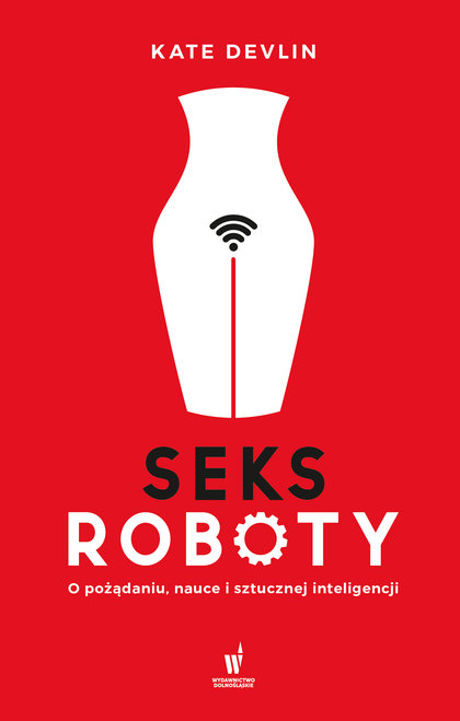 #ebook Seksroboty. O pożądaniu, nauce i sztucznej inteligencji cena: 26.99 zł upolujebooka.pl/oferta,115499,…