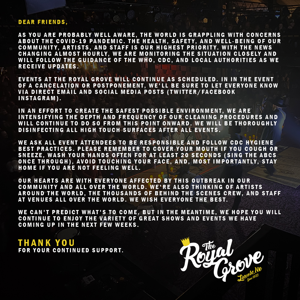 Hi friends, the safety of our community, artists, and staff is of the utmost importance to us. We are constantly monitoring the latest updates on COVID-19 and taking every extra precaution we can at #TheRoyalGrove.