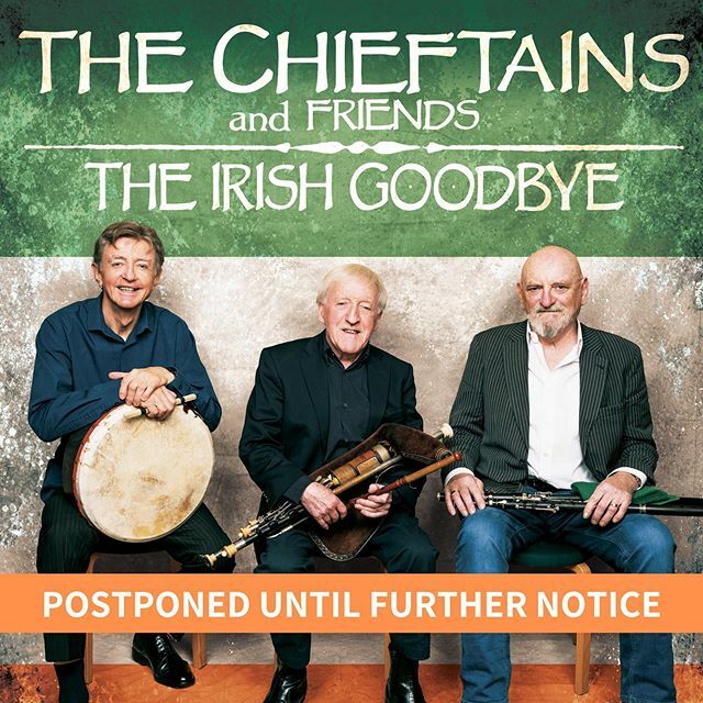 It is with great sadness that we announce the following tour dates on The Chieftains “Irish Goodbye Tour” have been postponed until further notice. The health and safety for everyone involved is our greatest priority and we urge everyone to follow the guidelines and recommen…