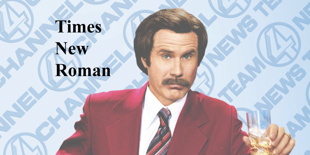tweetsbytyco's tweet photo. Old-fashioned, conservative and classy, #timesnewroman is the typeface that best describes myself and the legend #ronburgundy. Although this typeface is cliché, it resembles reliability and trust; two things that are widely respected in this world. #rsj108 #stayclassy https://t.co/CrNwzgbyP3