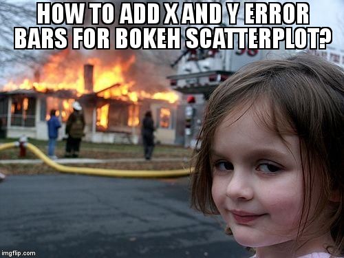 overflow_meme's tweet image. How to add x and y error bars for Bokeh scatterplot? stackoverflow.com/questions/6066… #graph #bokeh #errorbar