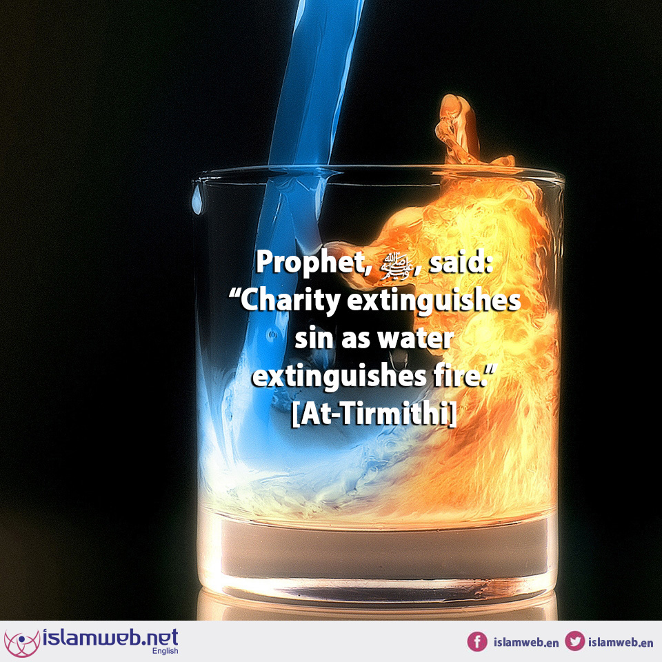 IslamwebEN's tweet image. Charity extinguishes sins, and expiates evil deeds; the Prophet ﷺ said: “Charity extinguishes sin as water extinguishes fire.” [At-Tirmithi] @ islamweb.net/en/article/170…