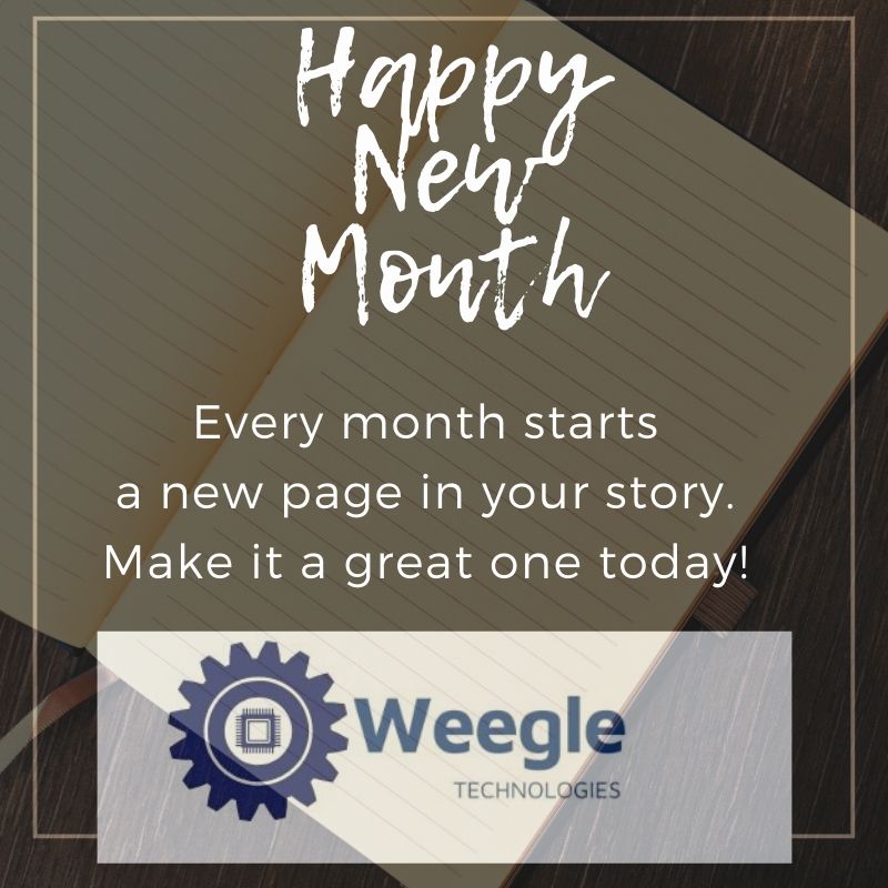 WeegleTech's tweet image. Happy  New Month!

Every month starts with a new page in your story, so choose wisely what you write on your  new page.

#Weegletech