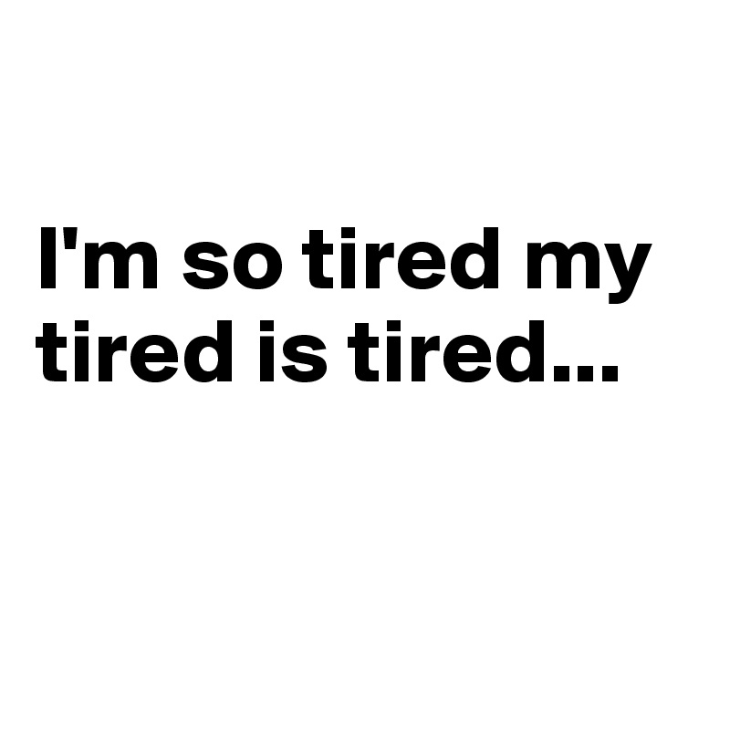 Dethtripper's tweet photo. @DTube_Official 
https://t.co/5s8S2R8d14
I'm So #Tired My #Tired is #Tired... Have You Ever Been So Tired You Fall #Asleep on the #Phone? I have...
@DTube_Official @DtubeDaily @dtubenetwork #tired #exhausted #sleepy #SleepMeister #SLEEP2020 #warnout #burnedout https://t.co/HeT5qWl7S0