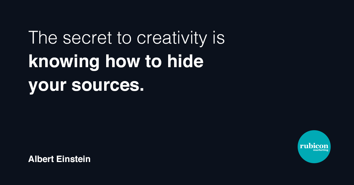 RubiconTweets's tweet photo. The secret to creativity is knowing how to hide your sources - Albert Einstein. #quotefortheweekend https://t.co/te6VXiFeTo