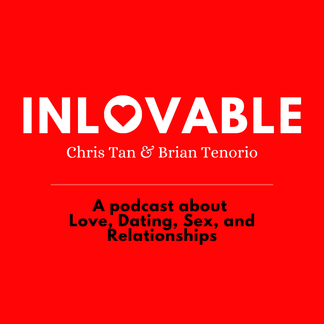 Christopher Tan and I are doing a podcast! Sending this out to the Universe this leap year Feb 29 (EST-LOL) 
The show's title is #INLOVABLE -- a podcast bout Love, Dating, Sex, and Relationships. Chris takes the guy perspective and I will do the other take.