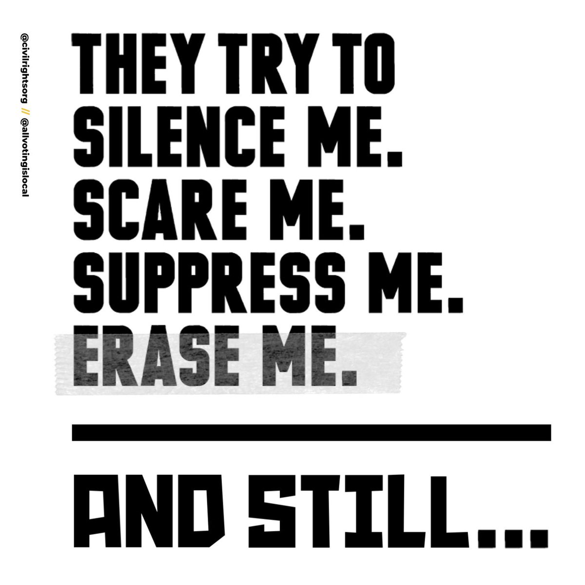 Graphic reads "They try to silence me, scare me, suppress me, erase me. And still..."