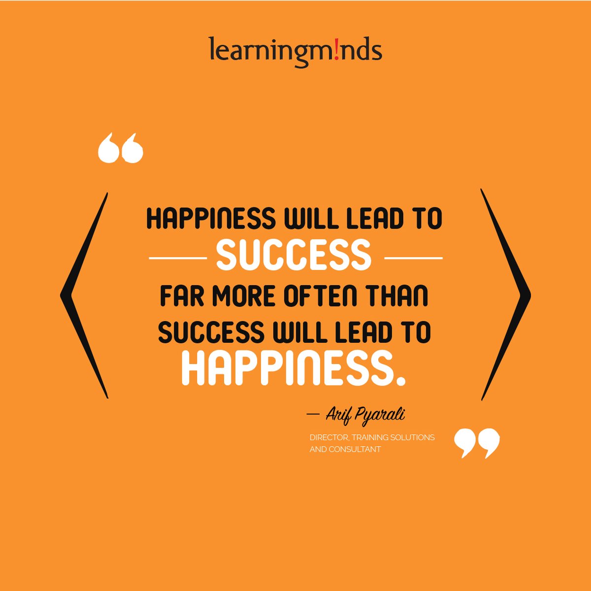 Learning Minds Happiness Will Lead To Success Far More Often Than Success Will Lead To Happiness Drarifpyarali Learningminds Learningforlife Happiness Joy Success Spreadhappiness Kindness Smile Selflove Mindfulness