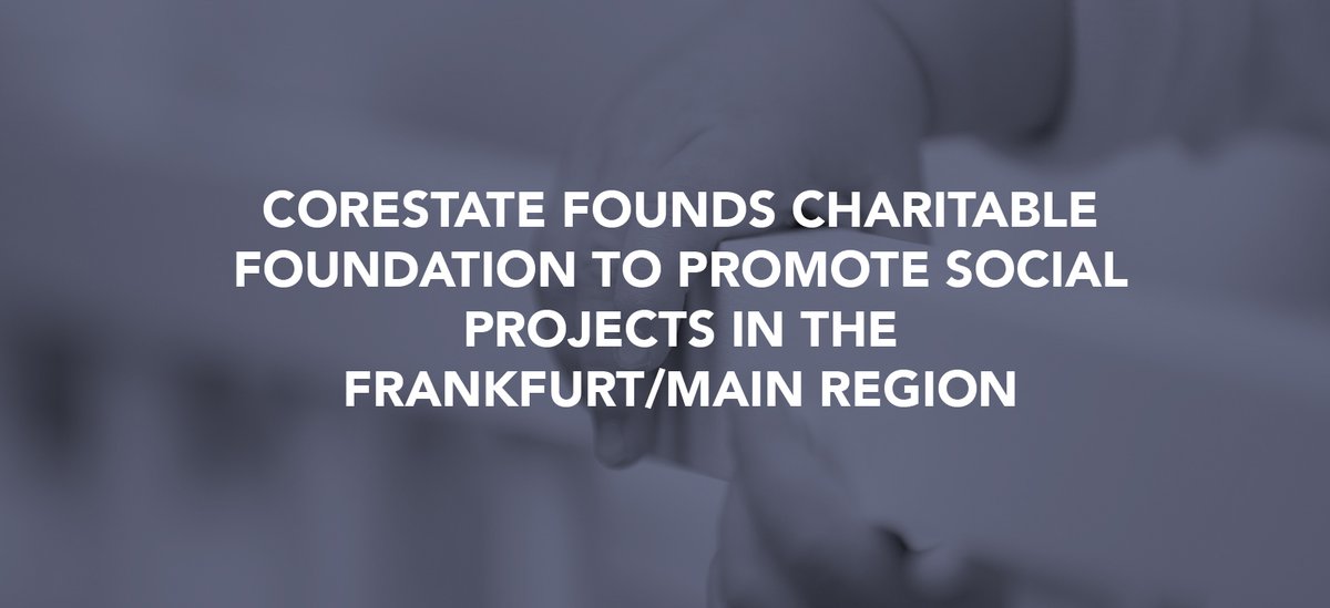 CORESTATE_Group's tweet photo. CORESTATE continues to implement its ESG strategy and has set up its first charitable foundation. The purpose of the CORESTATE Foundation is to promote local environmental and social programs in the Frankfurt area. #corestate #corestatecapital #esg https://t.co/05oLyvYKsN