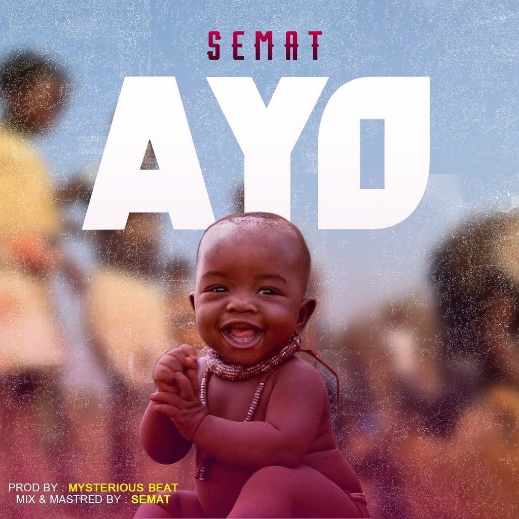 GurusfilesMedia's tweet photo. Music: Semat – Ayo (Prod. by Mysterious beat) https://t.co/v99Qh56A91 https://t.co/UQ7MI0yS1A