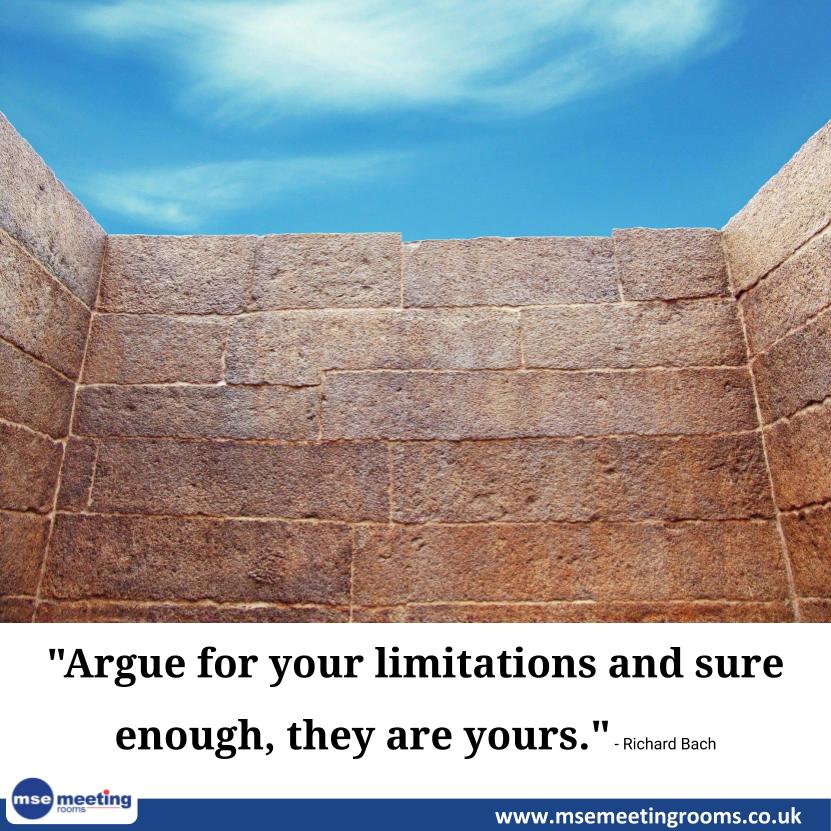 "Argue for your limitations and sure enough, they are yours." - Richard Bach

#Entrepreneurship 
#meeting #meetingvenue #meetingprofs #meetingplanner #meetingspace #meetingsandevents
#MseMeetingRooms msemeetingrooms.co.uk