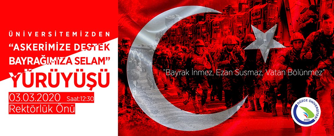 duzceuniversite's tweet photo. 3 Mart Salı günü (yarın) saat 12.30'da Rektörlük önünde "Askerimize Destek, Bayrağımıza Selam" yürüyüşü için Rektörlük binamız önünde buluşuyoruz. Tüm akademik ve idari personellerimiz ile öğrencilerimiz yürüyüşümüze davetlidir. #idlip #idlib #baharkalkanı https://t.co/3FfnAjObYn