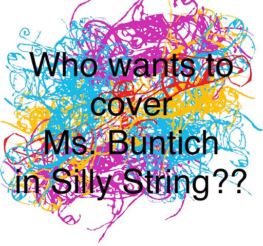 This year’s Apex event comes with an awesome contest. The top collector from each grade level will get the opportunity to silly string Ms. Buntich!!  
Winners will be announced at the end of March.