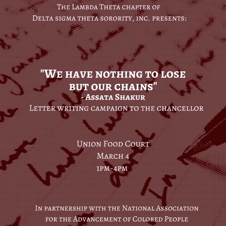 With Power in Our Voices, together we can create the change we want to see! Join the Lambda Theta chapter of Delta Sigma Theta Sorority, Inc. and use your voice to help us write letters to the chancellor expressing our concerns as students."We have nothing to lose but OUR chains"