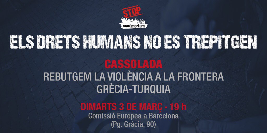 stopmaremortum's tweet photo. 🔴 [CASSOLADA] ELS DRETS HUMANS NO ES TREPITGEN. 

👉🏽Rebutgem la violència a les fronteres Grècia-Turquia.
👉🏽Contra la suspensió de la Convenció de Ginebra.

📆Dimarts 3 de març
⏰19h
📍Seu de la Comissió europea a #Barcelona https://t.co/SQ7tYrry2A