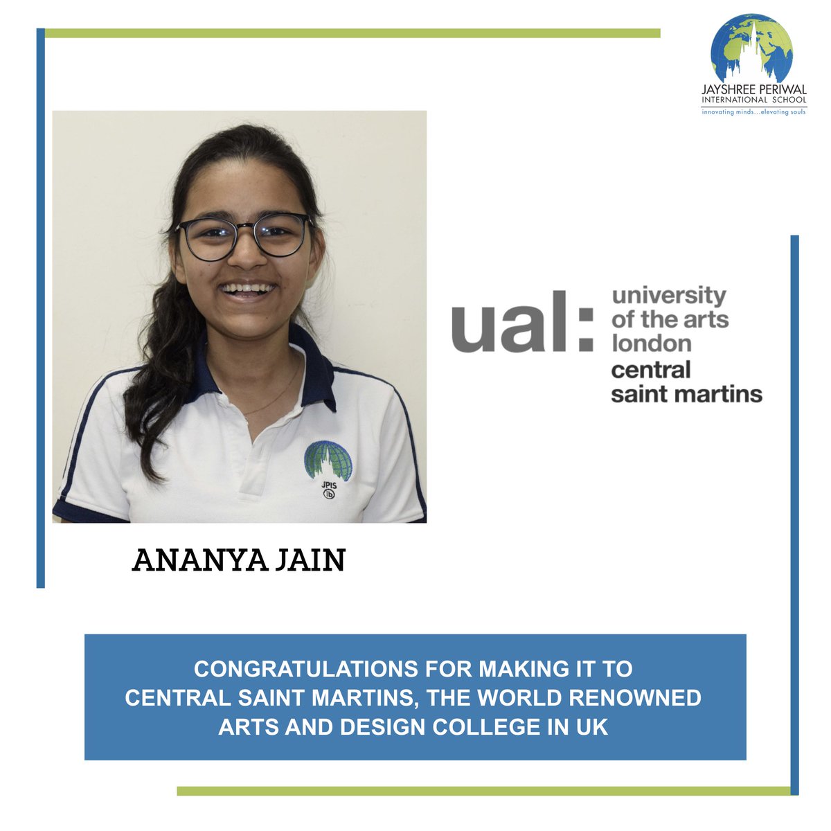Ananya Jain gets accepted into Central Saint Martins, the world renowned Arts and Design College in UK

#ual #jpis #jpischool #education #highereducation  #universityplacement #prestigious #globaled #globaleducation #achievement #studentachievement #successdriven #edtech #edu