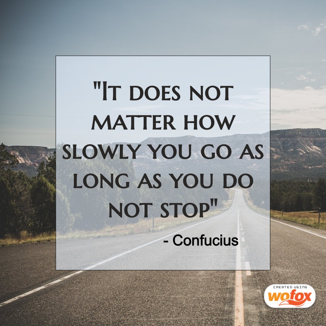 WofoxApp's tweet photo. "It does not matter how slowly you go as long as you do not stop" - Confucius
#WoFoxGraphics #GraphicDesigns #MotivationalQuotes #Designs #VisualContent #WoFoxDesigns https://t.co/iTWJxyn5AW