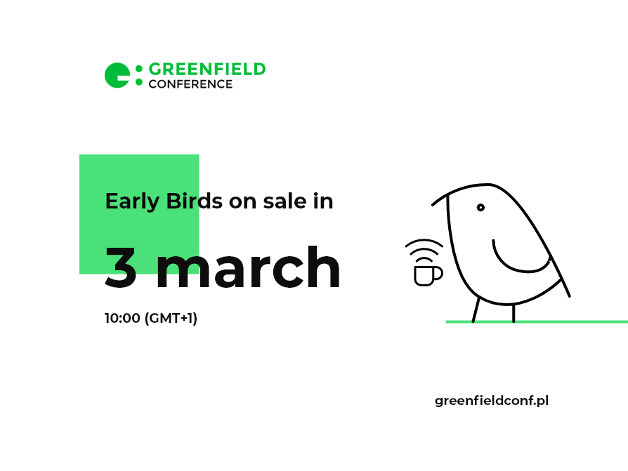 Oh yes, EARLY BIRDS in sale 🐤🎟️🔔!
Grab a ticket for you and your friends and see us the 30th May at #greenfieldconf 2020🔥!

Get your ticket here:
➡️greenfieldconf.abilet.pl ⬅️ 

#greenfieldconf #ITconference #earlybirds #tickets
