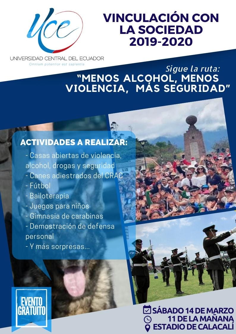 La Carrera a través de su proyecto de Vinculación con la Sociedad denominado Sigue la ruta: "MENOS ALCOHOL, MENOS VIOLENCIA, MÁS SEGURIDAD", invita a todos a su Casa Abierta a realizarse en el estadio parroquial de Calacalí, el día sábado 14 de marzo 2020, a partir de las 11H00.
