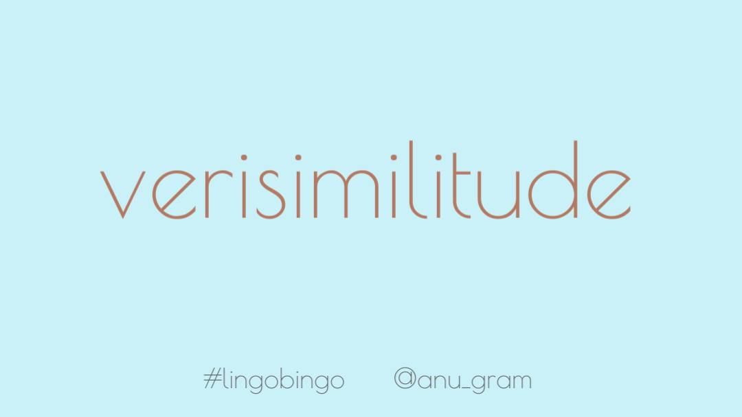 I fancied a plethora of 'i's today so I chose'Verisimilitude': the appearance of truth or the quality of seeming to be true #lingobingo