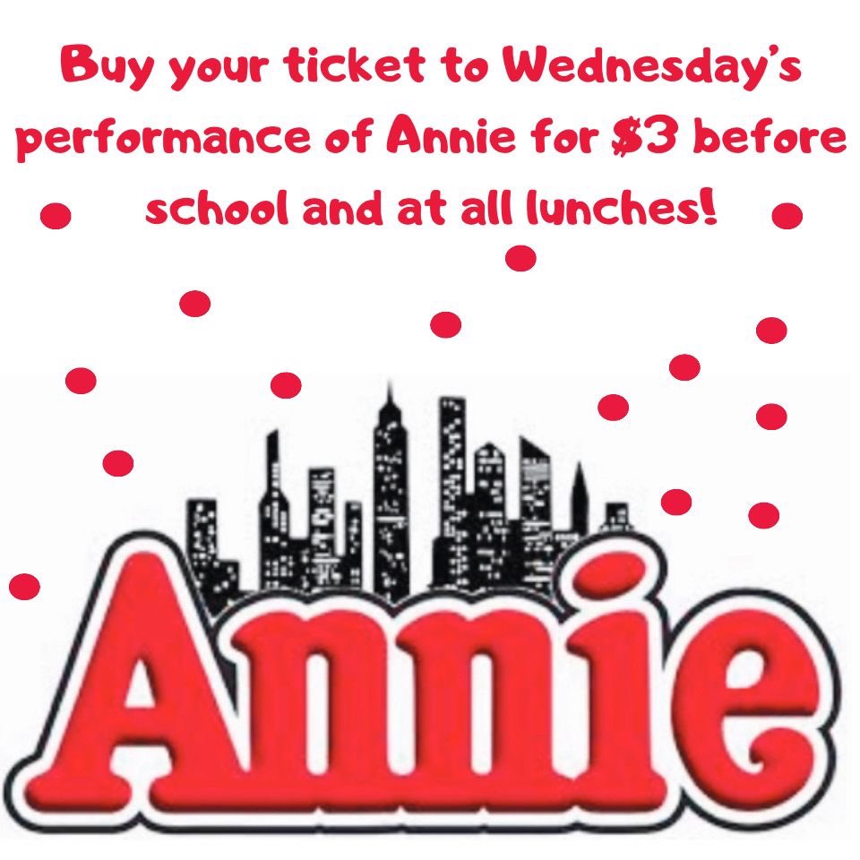 But your tickets to Westmoore’s Annie Performance! 
$3 before school and at lunch
