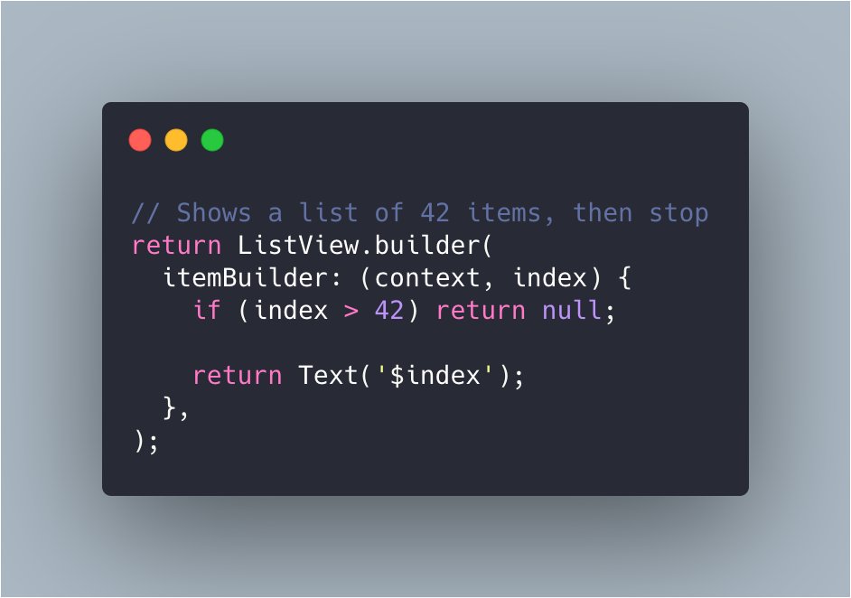 remi_rousselet's tweet photo. Did you know?
You do not have to specify `itemCount` on `ListView.builder` to make a finite list.

Another way of doing it is to have `itemBuilder` return `null` when there are no more items.

This can be useful for lazy-loading https://t.co/bt1gkUZWoW