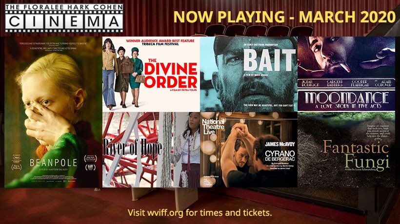 We've got an amazing month of film and special events lined up for March!

Check out our calendar at wviff.org for more info about  Beanpole, The Divine Order, River of Hope, Bait, Fantastic Fungi, Moondance, and National Theatre Live's Cyrano de Bergerac!