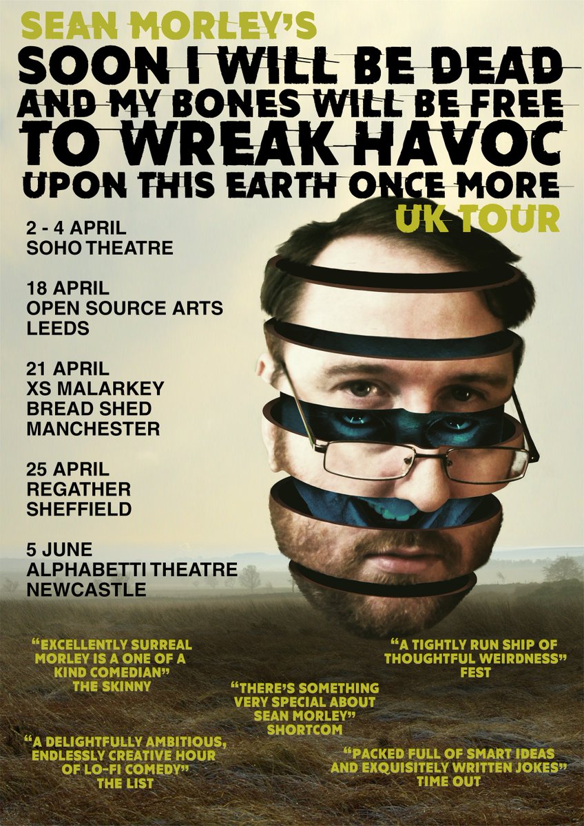 My cult horror-comedy show SOON I WILL BE DEAD AND MY BONES WILL BE FREE TO WREAK HAVOC UPON THE EARTH ONCE MORE is embarking on a short tour next month. 
Here's the information arranged in an image. Please be careful not to accidentally hit "RT" thereby helping me promote it!