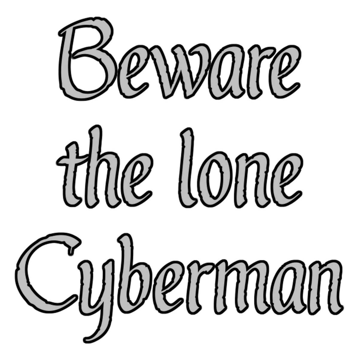 tizzyd2's tweet photo. Beware the lone Cyberman
#JohnBarrowman #CaptainJackHarkness #CaptainJack #DoctorWho #Beware #LoneCyberman #BewareTheLoneCyberman
https://t.co/QNIrGdi2jM via @redbubble https://t.co/h3ujPZiRL4