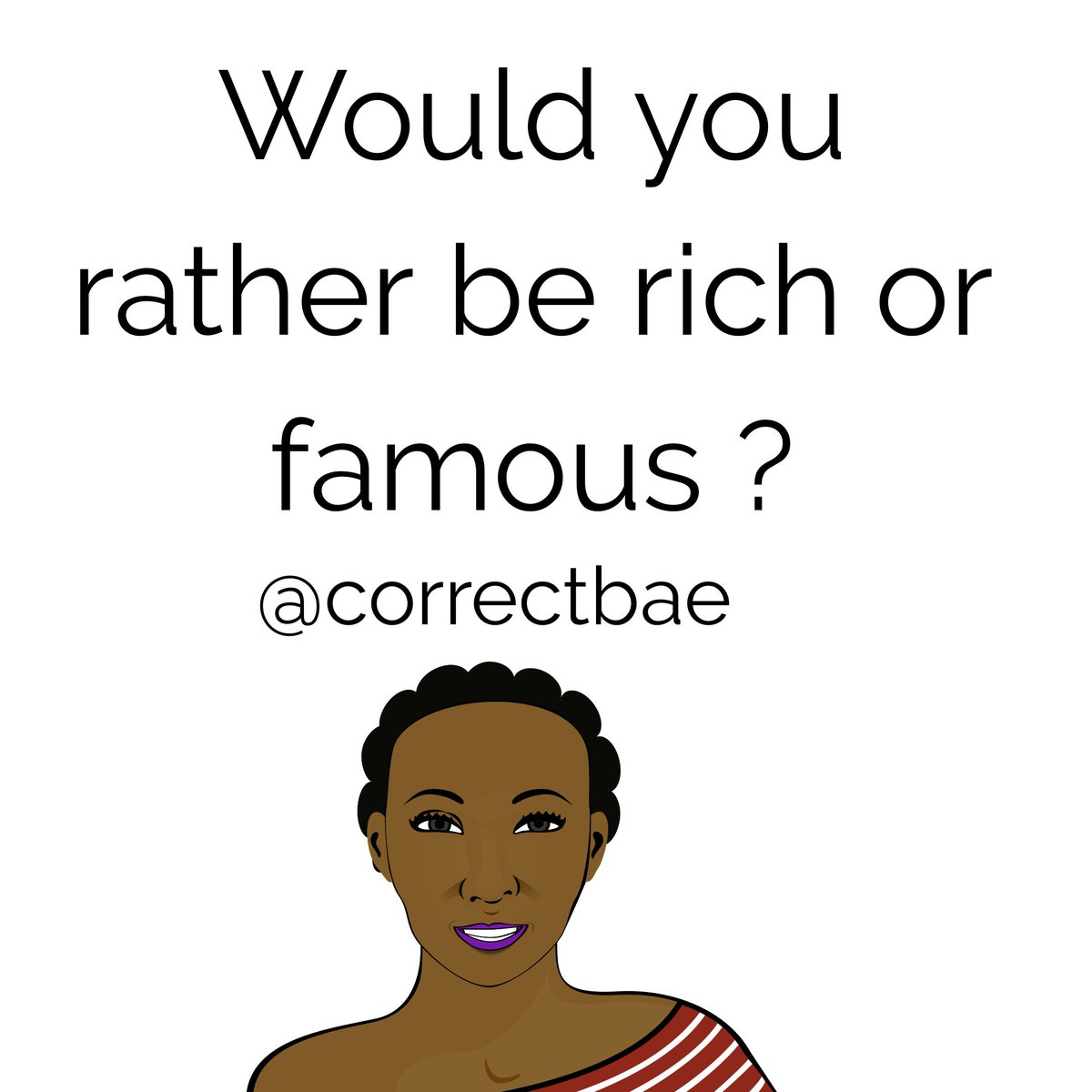correctbae's tweet image. It&apos;s the midnight discussion baby 😍 😘 😍

Would you rather be rich or famous ?

#correctbae #midnightdiscussion #meme