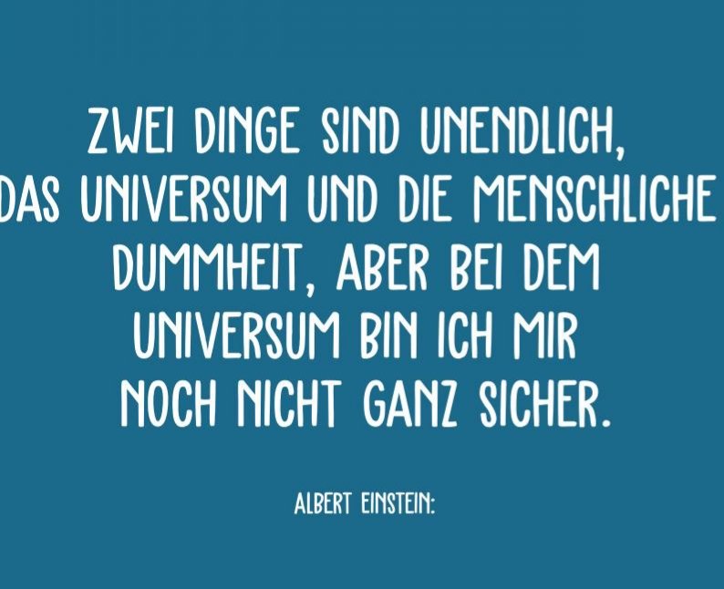 Thomas J Dettling Wednesdaythoughts Zwei Dinge Sind Unendlich Das Universum Und Die Menschliche Dummheit Aber Bei Dem Universum Bin Ich Mir Noch Nicht Ganz Sicher Nobelpreistrager Albert Einstein Corona