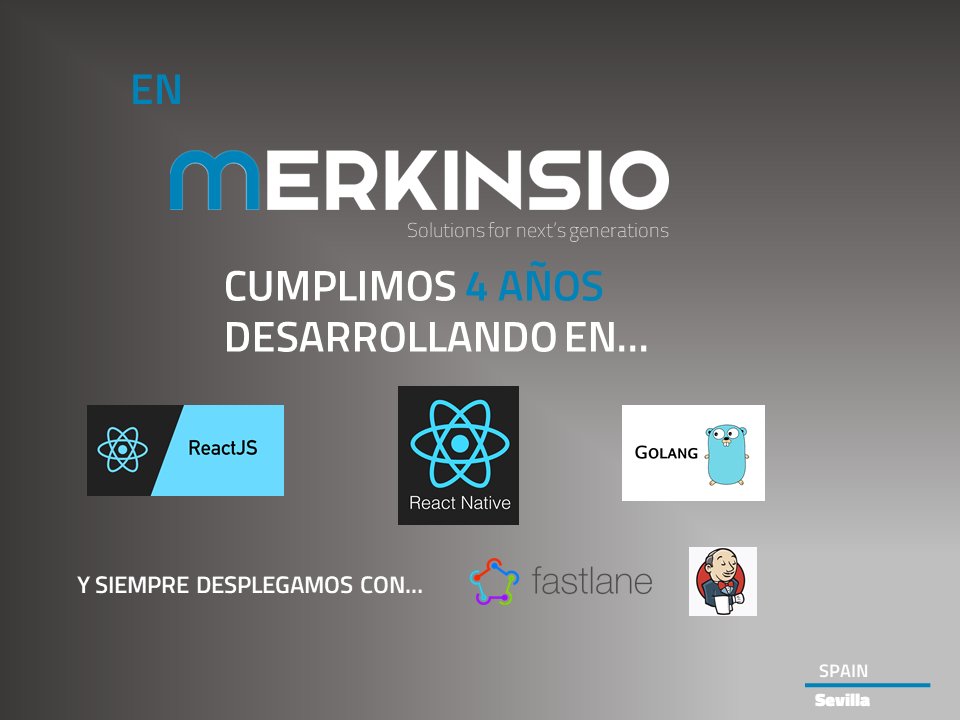 En Merkinsio somos: <a href="/reactjs/">React</a> <a href="/golang/">Go</a> <a href="/reactnative/">React Native</a> 
4 años de experiencia nos avalan, y a por muchos más...