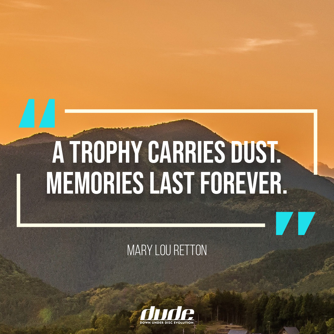 A trophy carries dust. Memories last forever.
Mary Lou Retton
#discgolf #discgolfapparel #discgolfclothing #quote #memoriesmatter #notthetrophies