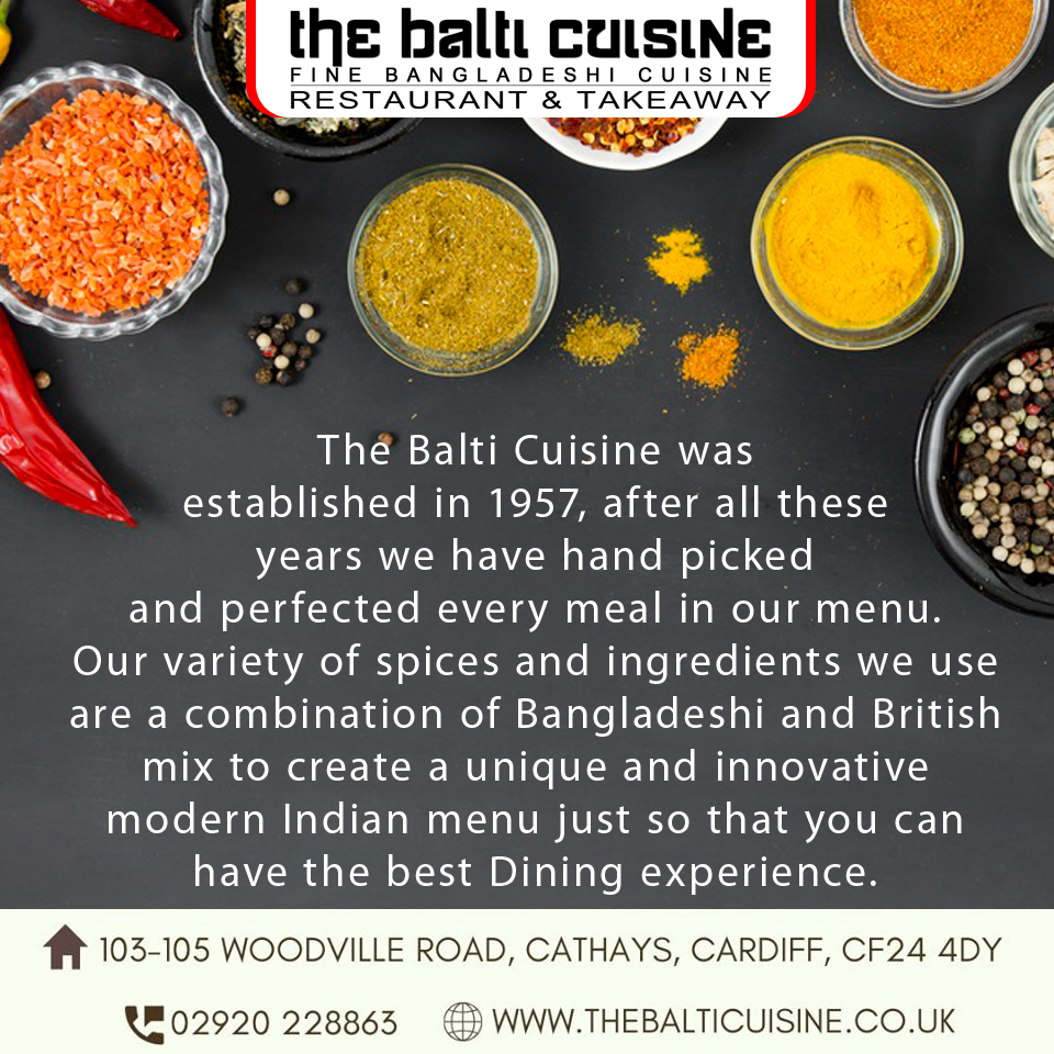 The Balti Cuisine have been in the Bangladeshi/Indian Curry trade since 1957, our experience and existence during all this time has given us an opportunity to provide you with the best dining experience.

#thebalticuisine #curry #dining #dinner #cardiff #recipe #spices #legends