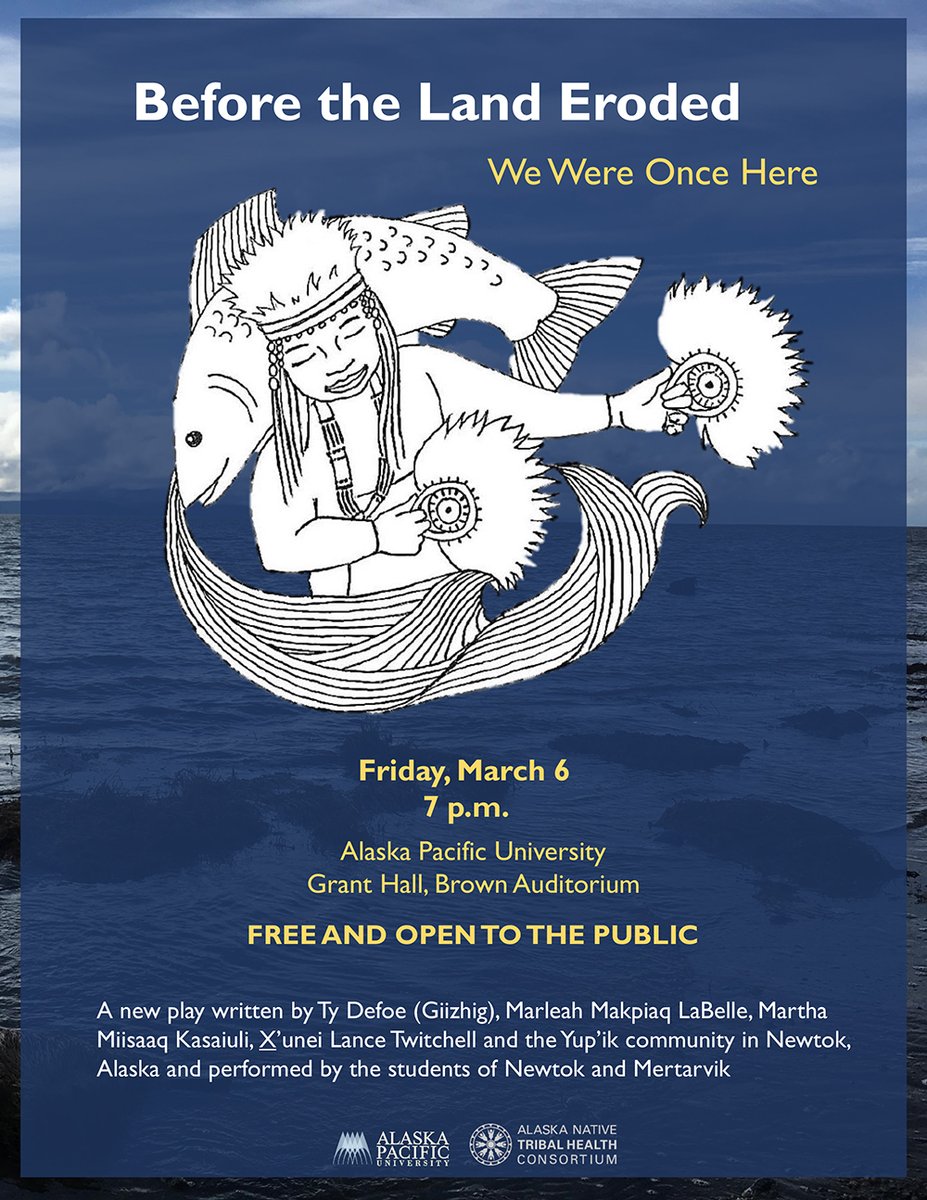 firstalaskans's tweet photo. A new play, Before the Land Eroded We Were Once Here, will be performed by youth of Newtok and Mertarvik. It is on Friday, March 6 at Alaska Pacific University Grant Hall, Brown Auditorium. It is free and open to the public.
#BeingGoodRelatives #AdvancingSelfDetermination https://t.co/VkHGBRBOeu